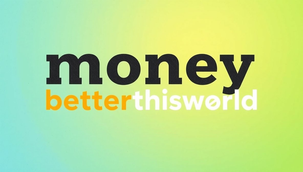 money betterthisworld